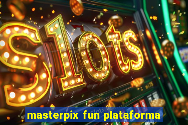 masterpix fun plataforma